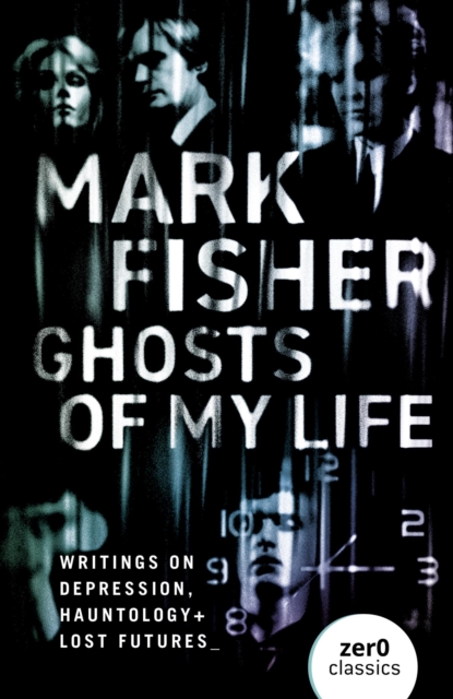 Book Cover for Ghosts of My Life by Mark Fisher