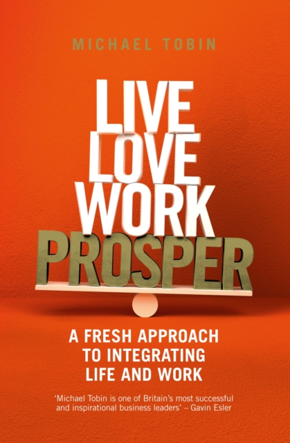 Book Cover for Live, Love, Work, Prosper by Michael Tobin