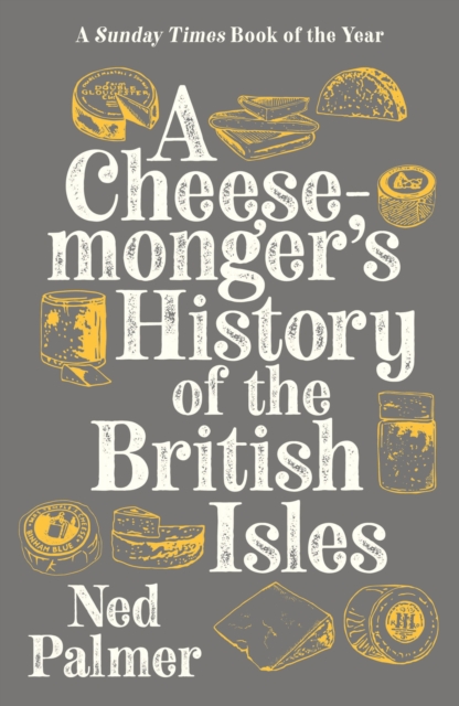 Book Cover for Cheesemonger's History of The British Isles by Ned Palmer