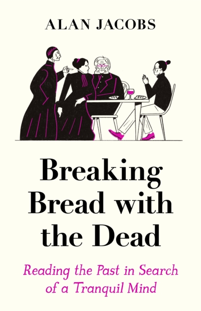 Book Cover for Breaking Bread with the Dead by Alan Jacobs