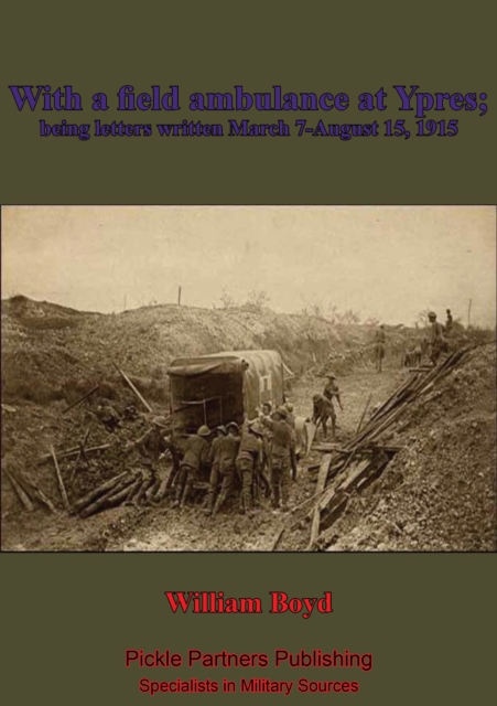Book Cover for With A Field Ambulance At Ypres, Being Letters Written March 7-August 15, 1915 by William Boyd