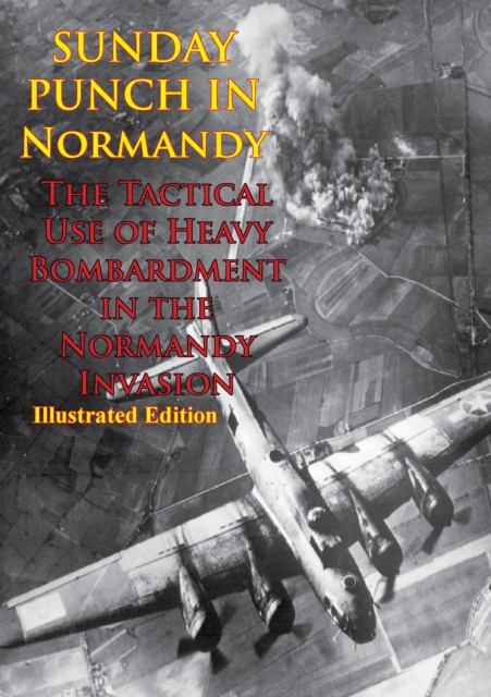 Book Cover for Sunday Punch In Normandy - The Tactical Use Of Heavy Bombardment In The Normandy Invasion by Anon