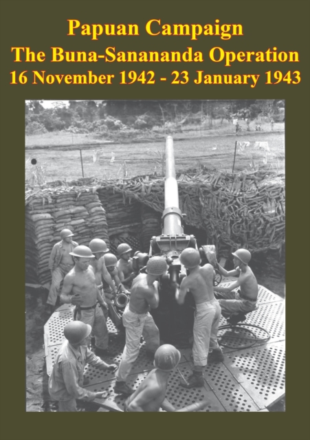 Book Cover for PAPUAN CAMPAIGN - The Buna-Sanananda Operation - 16 November 1942 - 23 January 1943 [Illustrated Edition] by Anon