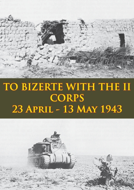 Book Cover for TO BIZERTE WITH THE II CORPS - 23 April - 13 May 1943 [Illustrated Edition] by Anon