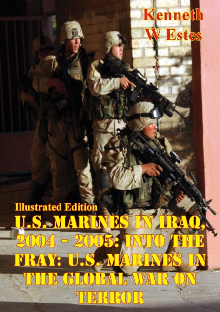 Book Cover for U.S. Marines in Iraq, 2004 - 2005: Into the Fray: U.S. Marines in the Global War on Terror [Illustrated Edition] by Estes, Kenneth W