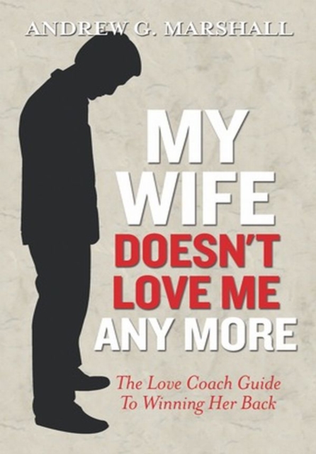 Book Cover for My Wife Doesn't Love Me Any More by Andrew G Marshall