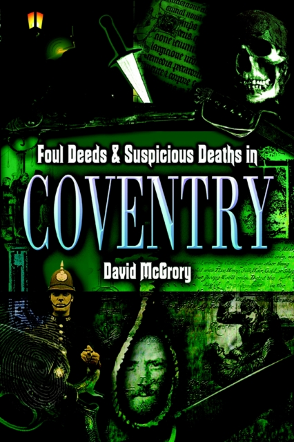 Book Cover for Foul Deeds & Suspicious Deaths in Coventry by David McGrory