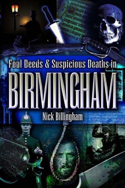 Book Cover for More Foul Deeds & Suspicious Deaths in Birmingham by Nick Billingham