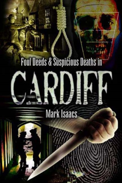 Book Cover for Foul Deeds & Suspicious Deaths in Cardiff by Mark Isaacs