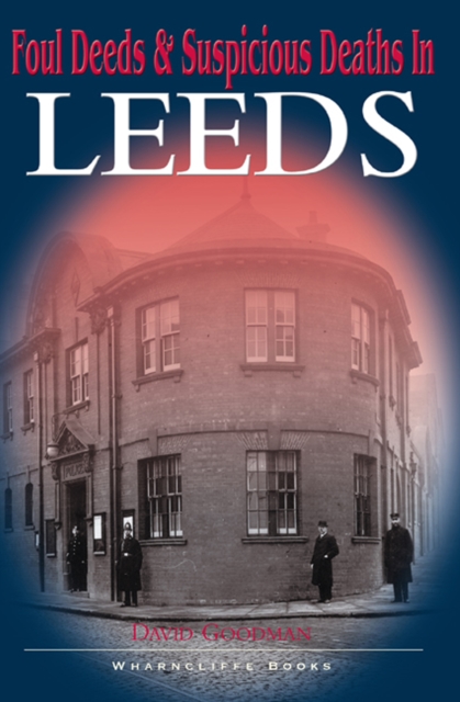 Book Cover for Foul Deeds & Suspicious Deaths in Leeds by David Goodman