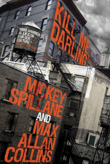 Book Cover for Mike Hammer: Kill Me, Darling by Mickey Spillane, Max Allan Collins