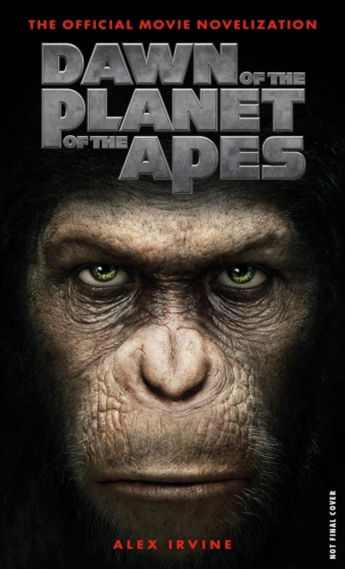 Book Cover for Dawn of the Planet of the Apes: The Official Movie Novelization by Alex Irvine