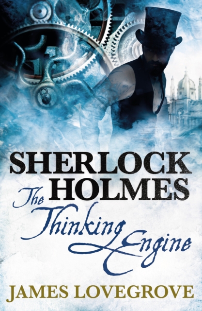 Book Cover for Sherlock Holmes - The Thinking Engine by James Lovegrove