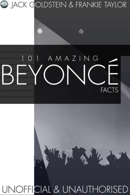 Book Cover for 101 Amazing Beyonce Facts by Jack Goldstein