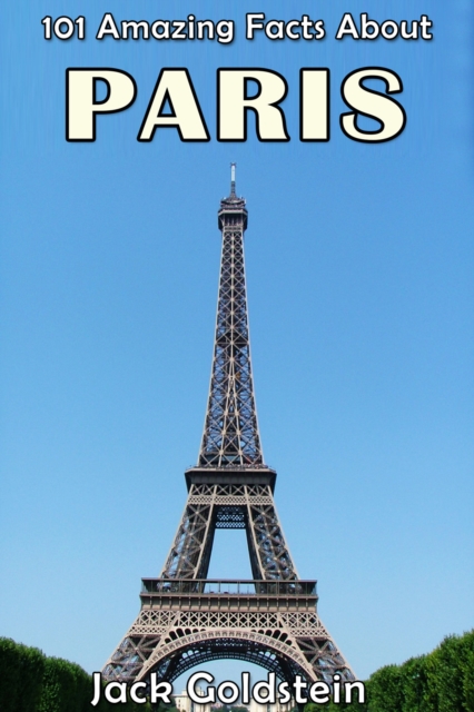 Book Cover for 101 Amazing Facts About Paris by Jack Goldstein