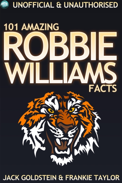 Book Cover for 101 Amazing Robbie Williams Facts by Jack Goldstein