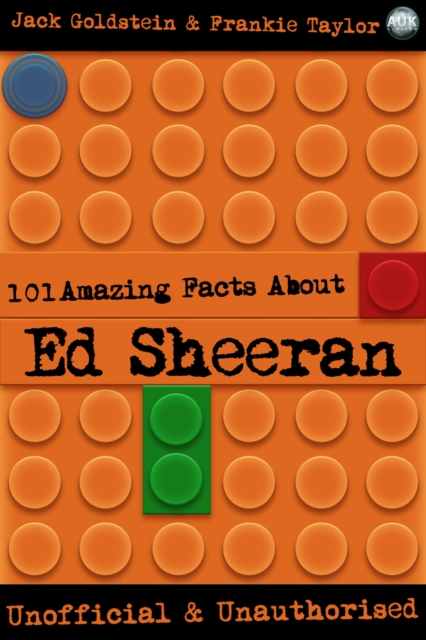 Book Cover for 101 Amazing Facts About Ed Sheeran by Jack Goldstein