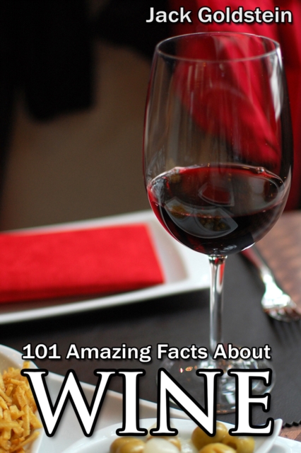 Book Cover for 101 Amazing Facts about Wine by Jack Goldstein