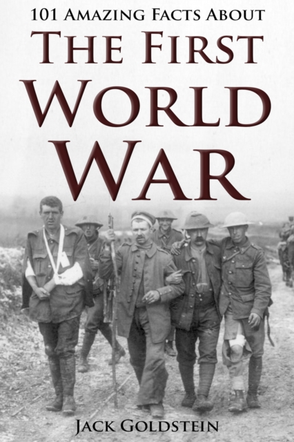 Book Cover for 101 Amazing Facts about The First World War by Jack Goldstein