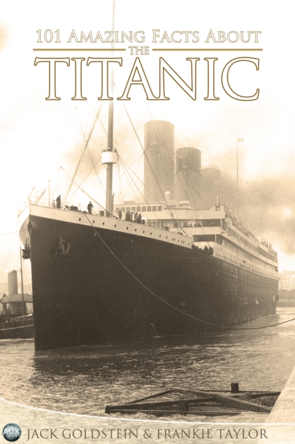 Book Cover for 101 Amazing Facts about the Titanic by Jack Goldstein