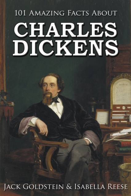 Book Cover for 101 Amazing Facts about Charles Dickens by Jack Goldstein