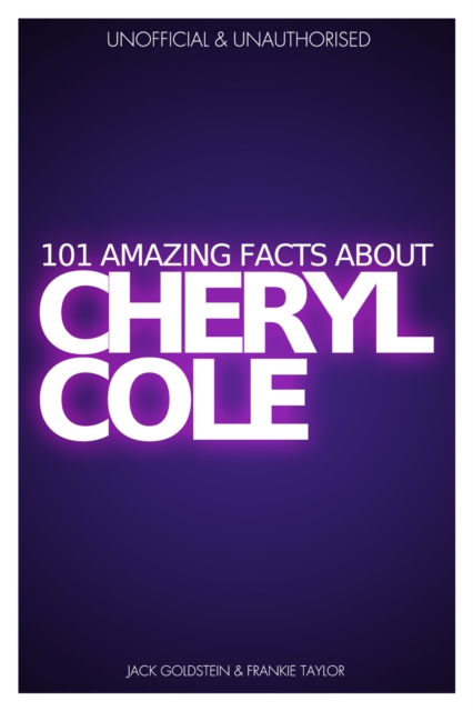 Book Cover for 101 Amazing Facts about Cheryl Cole by Jack Goldstein