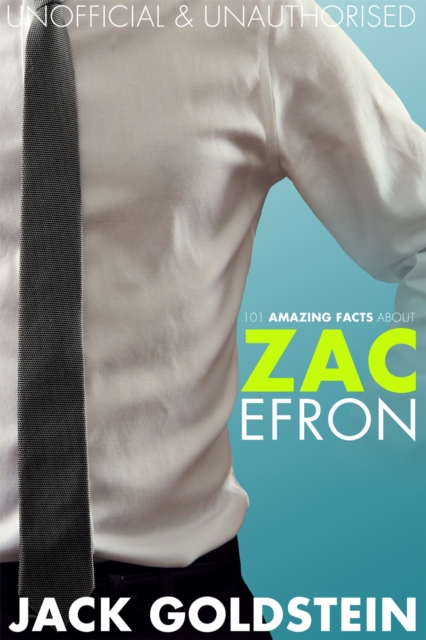 Book Cover for 101 Amazing Facts about Zac Efron by Jack Goldstein