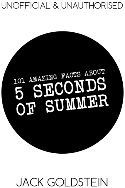 Book Cover for 101 Amazing Facts about 5 Seconds of Summer by Jack Goldstein