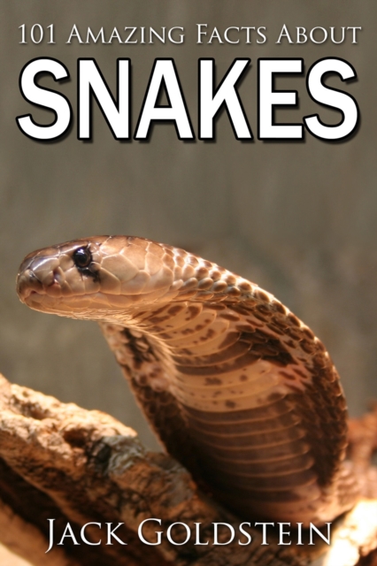 Book Cover for 101 Amazing Facts about Snakes by Jack Goldstein