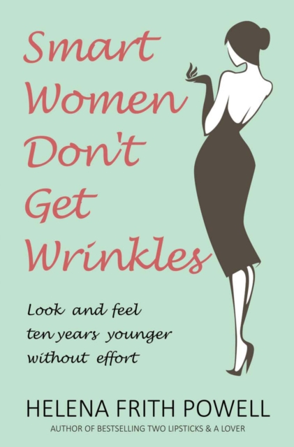 Book Cover for Smart Women Don't Get Wrinkles by Helena Frith Powell