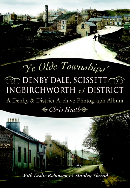 Book Cover for Denby Dale, Scissett, Ingbirchworth & District by Chris Heath