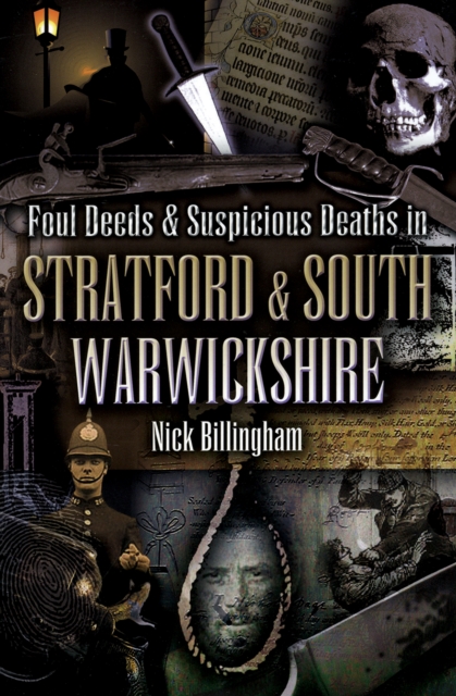 Book Cover for Foul Deeds & Suspicious Deaths in Stratford & South Warwickshire by Nick Billingham