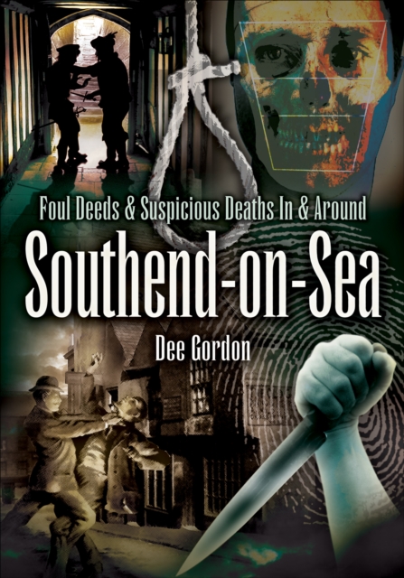 Book Cover for Foul Deeds & Suspicious Deaths In & Around Southend-on-Sea by Dee Gordon