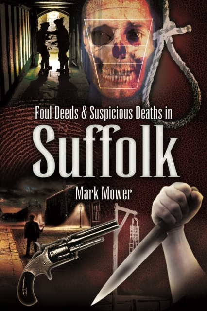 Book Cover for Foul Deeds & Suspicious Deaths in Suffolk by Mark Mower