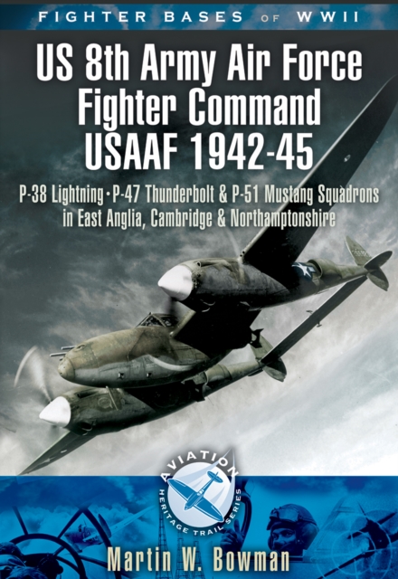 Book Cover for Fighter Bases of WW II US 8th Army Air Force Fighter Command USAAF, 1943-45 by Bowman, Martin W.