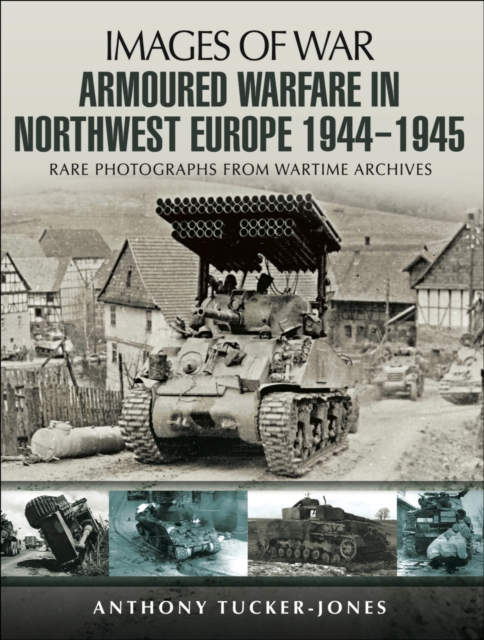 Book Cover for Armoured Warfare in Northwest Europe, 1944-1945 by Anthony Tucker-Jones