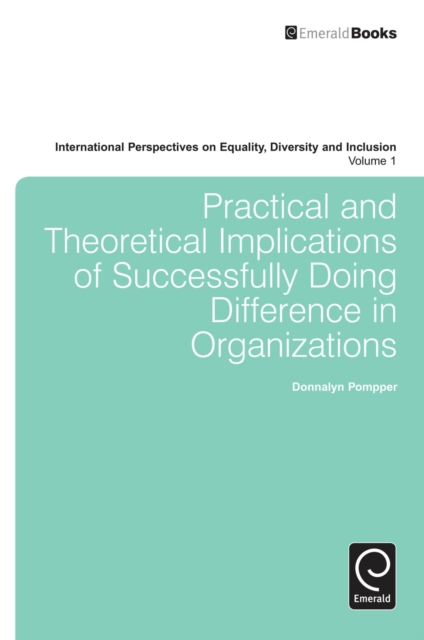 Book Cover for Practical and Theoretical Implications of Successfully Doing Difference in Organizations by Pompper, Donnalyn