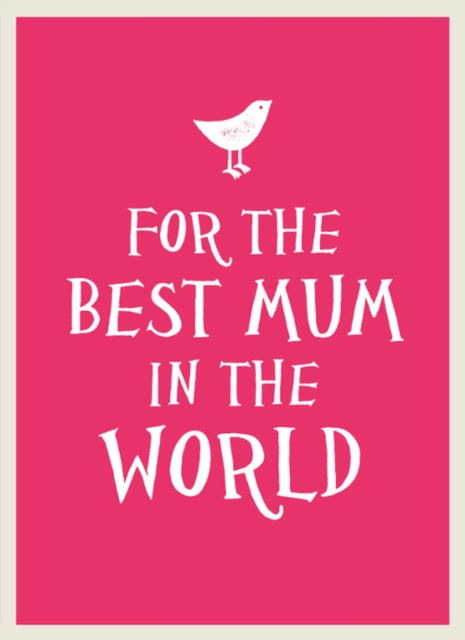 Book Cover for For the Best Mum in the World by Publishers, Summersdale