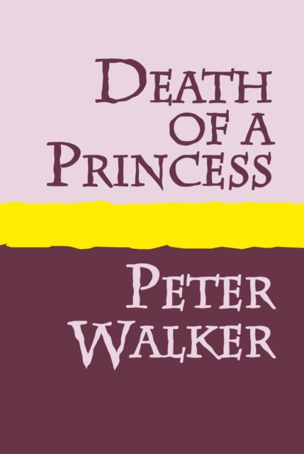 Book Cover for Death of a Princess by Peter Walker