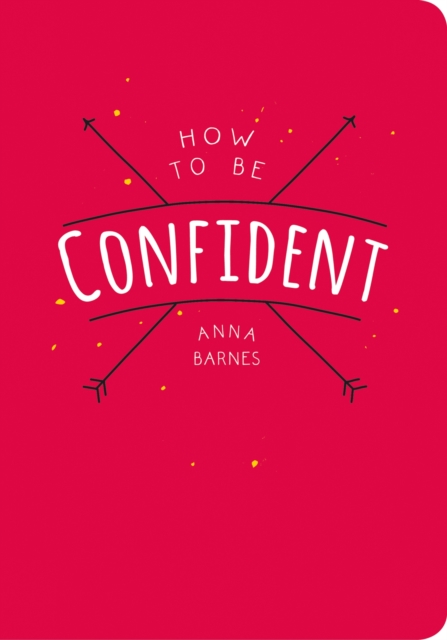 Book Cover for How to Be Confident by Barnes, Anna