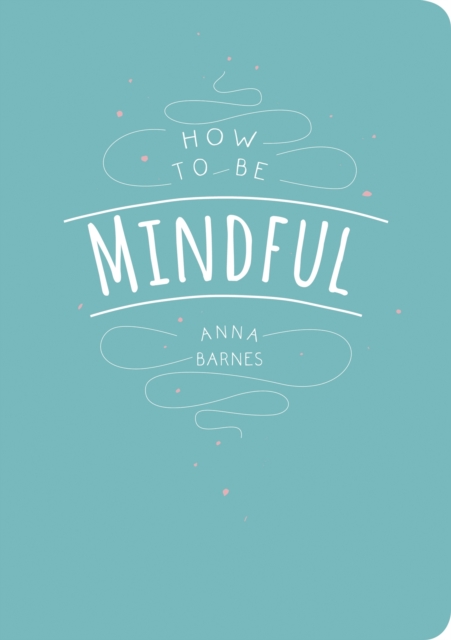 Book Cover for How to Be Mindful by Barnes, Anna