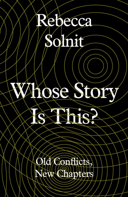 Book Cover for Whose Story Is This? by Rebecca Solnit