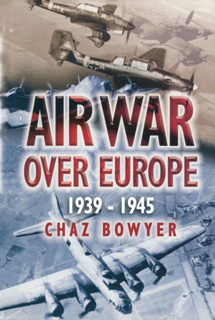 Book Cover for Air War Over Europe, 1939-1945 by Chaz Bowyer