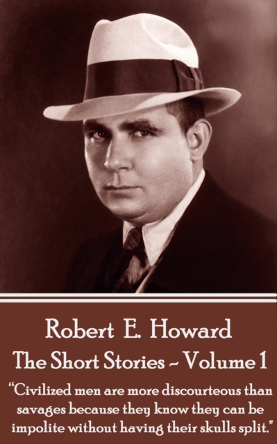 Short Stories Of Robert E. Howard - Volume 1