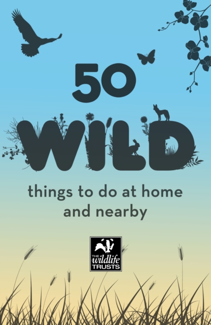 Book Cover for 50 Wild Things to Do by Wildlife Trusts