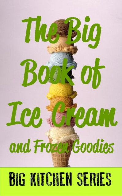 Book Cover for Big Book of Ice Cream and Fancy Goodies by Various