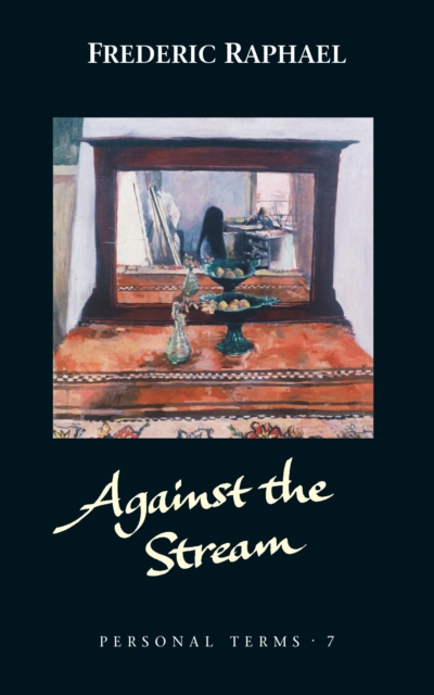 Book Cover for Against the Stream by Frederic Raphael