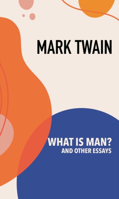 Book Cover for What is Man? and Other Essays by Mark Twain