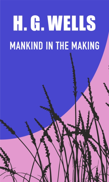 Book Cover for Mankind in the Making by H. G. Wells