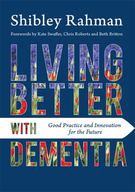 Book Cover for Living Better with Dementia by Shibley Rahman